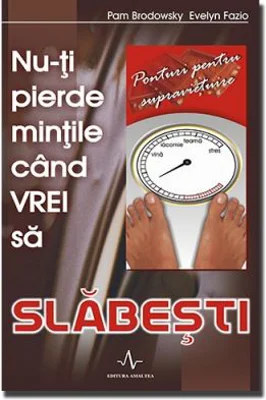 NU-TI PIERDE MINTILE CAND VREI SA SLABESTI - Pam Brodowsky