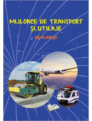 Mijloace de transport si utilaje. 36 planse