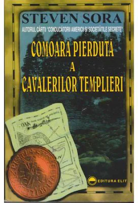 Comoara pierduta a cavalerilor templieri - Steven Sora