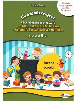 Cu Aramis reusesc. Recapitulare prin joc, clasa a 2-a. Comunicare in limba romana, Matematica si explorarea mediului - Rodica Chiran