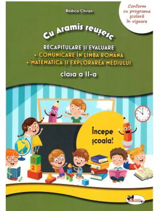 Cu Aramis reusesc. Recapitulare prin joc, clasa a 2-a. Comunicare in limba romana, Matematica si explorarea mediului - Rodica Chiran