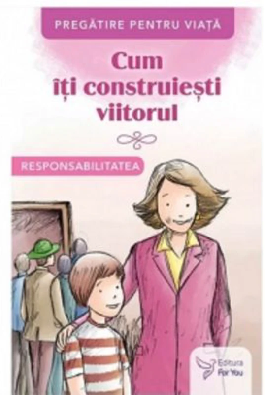 Cum iti construiesti viitorul. Responsabilitatea