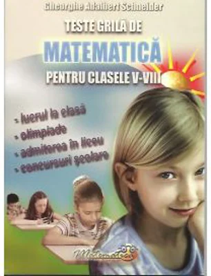Teste grila de matematica Clasele 5-8- Gheorghe Adalbert Schneider