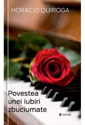 Povestea unei iubiri zbuciumate - Horacio Quiroga