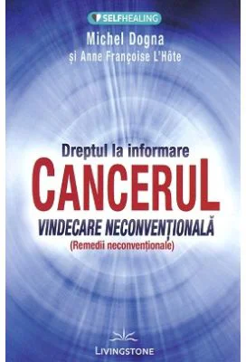Cancerul. Vindecare neconventionala - Michel Dogna