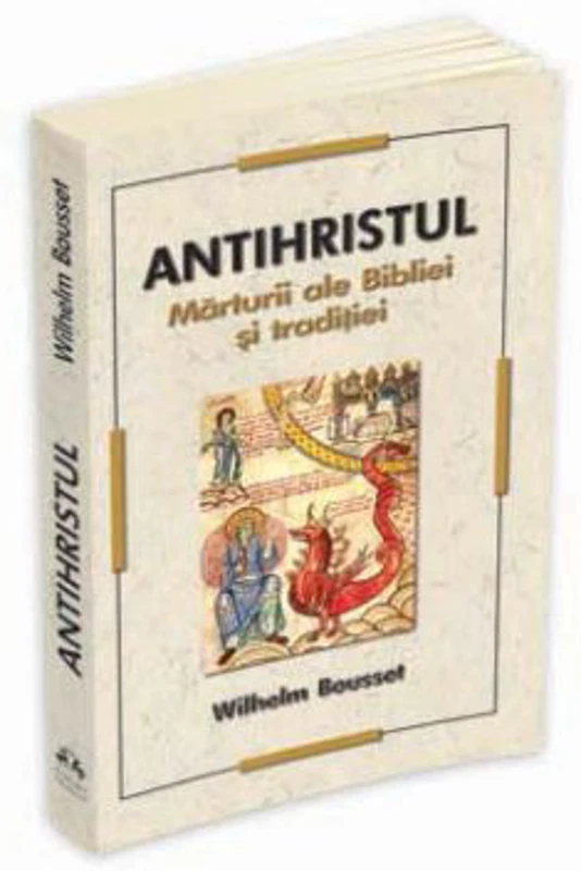 Antihristul. Marturii ale Bibliei si traditiei