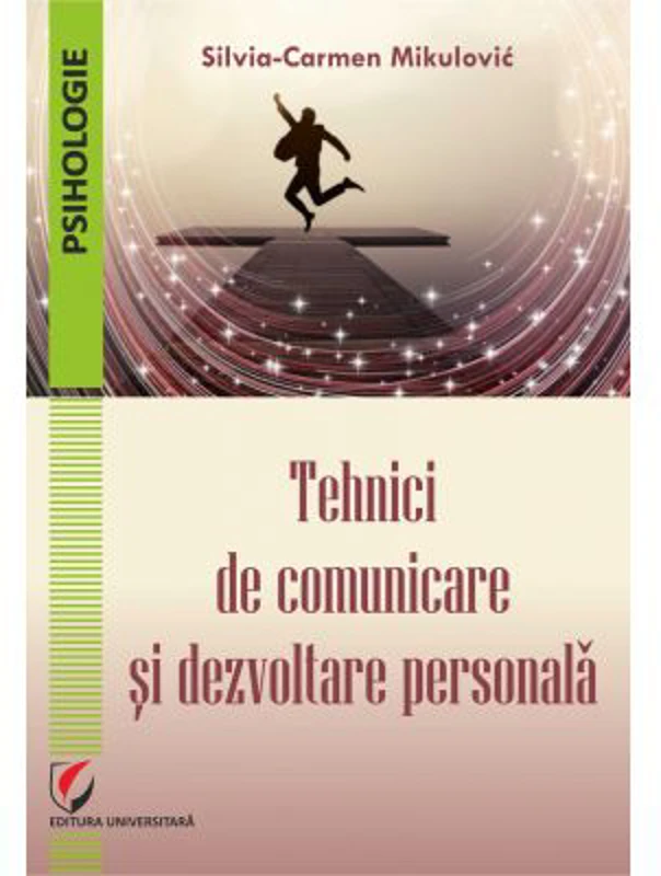 Tehnici de comunicare si dezvoltare personala - Silvia-Carmen Mikulovic