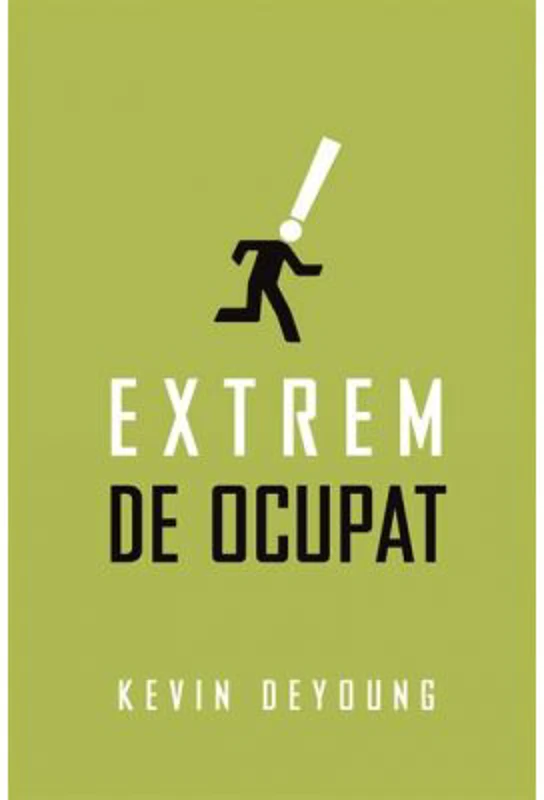 Extrem de ocupat (Set 10 brosuri) - Kevin DeYoung
