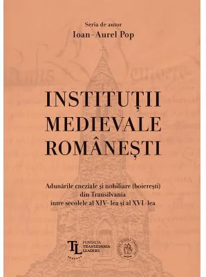 Institutii medievale romanesti - Ioan-Aurel Pop