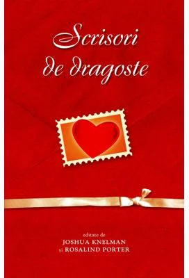 Scrisori de dragoste - Joshua Knelman, Rosalind Porter