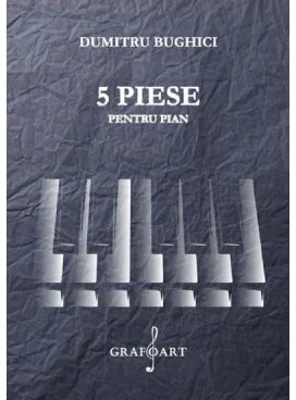 5 piese pentru pian - Dumitru Bughici