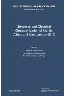 Structural and Chemical Characterization of Metals, Alloys and Compounds–2012: Volume 1481 - Ramiro Perez Campos, Antonio Contreras Cuevas, Rodrigo A.