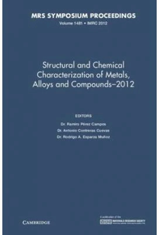 Structural and Chemical Characterization of Metals, Alloys and Compounds–2012: Volume 1481 - Ramiro Perez Campos, Antonio Contreras Cuevas, Rodrigo A.