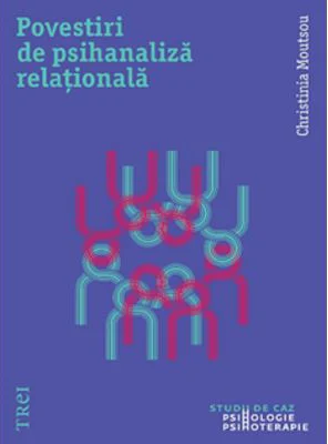 Povestiri de psihanaliza relationala - Christina Moutsou