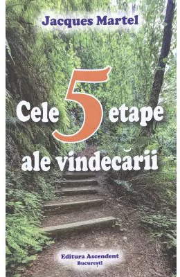 Cele 5 etape ale vindecarii - Jacques Martel