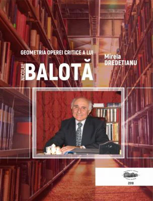 Geometria operei critice a lui Nicolae Balota - Mirela Dredetianu