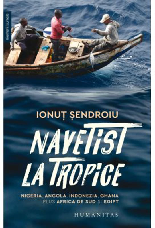 Navetist la tropice. Nigeria, Angola, Indonezia, Ghana, plus Africa de Sud si Egipt - Ionut Sendroiu