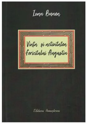 Viata si activitatea fericitului Augustin - Ioan Bunea
