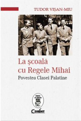 La scoala cu Regele Mihai. Povestea Clasei Palatine