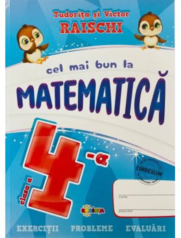 Cel mai bun la Matematica, clasa a 4-a - Tudorita Raischi
