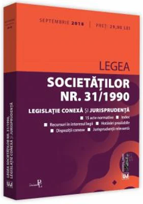 Legea societatilor nr. 31/1990, legislatie conexa si jurisprudenta. Septembrie 2018
