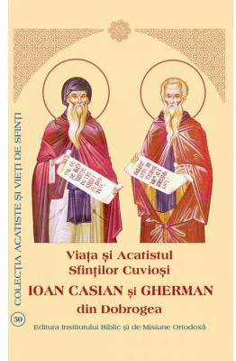 Viata si Acatistul Sfintilor Cuviosi Ioan Casian si Gherman din Dobrogea