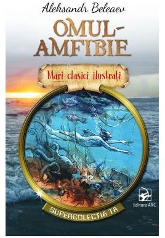 Mari clasici ilustrati. Omul-amfibie - Aleksandr Beleaev