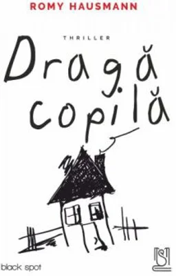 Draga copila - Romy Hausmann