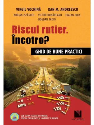 Riscul rutier. Incotro? Ghid de bune practici - Virgil Vochina
