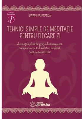Tehnici simple de meditatie pentru fiecare zi - Swami Rajananda
