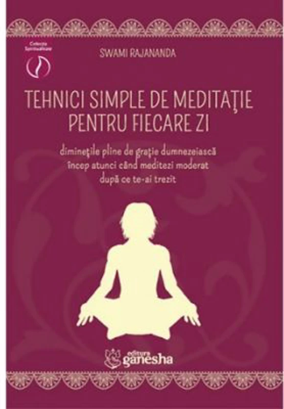 Tehnici simple de meditatie pentru fiecare zi - Swami Rajananda