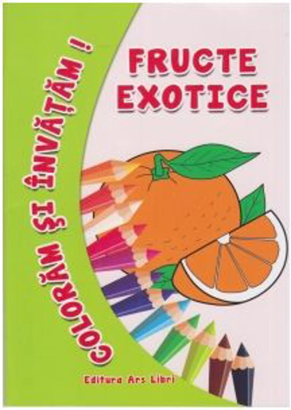 Coloram si invatam! Fructe exotice - Adina Grigore