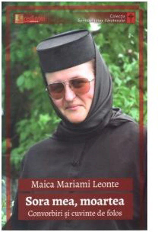 Sora mea, moartea. Convorbiri si cuvinte de folos - Maica Mariami Leonte