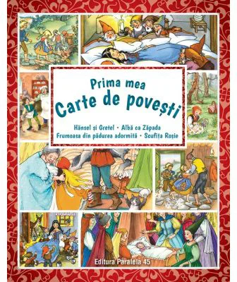 Prima mea carte de povesti. Hansel si Gretel, Alba ca Zapada, Scufita Rosie, Frumoasa din padurea adormita - Fratii Grimm