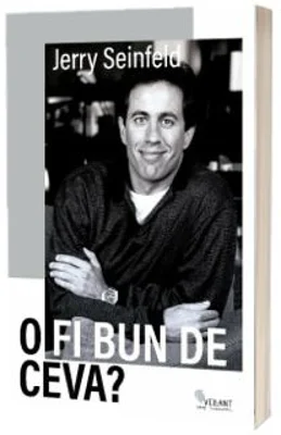 O fi bun de ceva? - Jerry Seinfeld