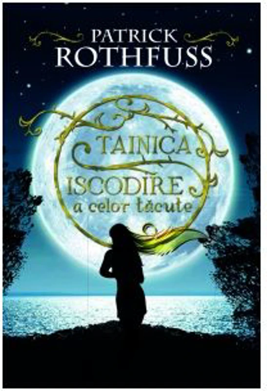 Tainica iscodire a celor tacute - Patrick Rothfuss