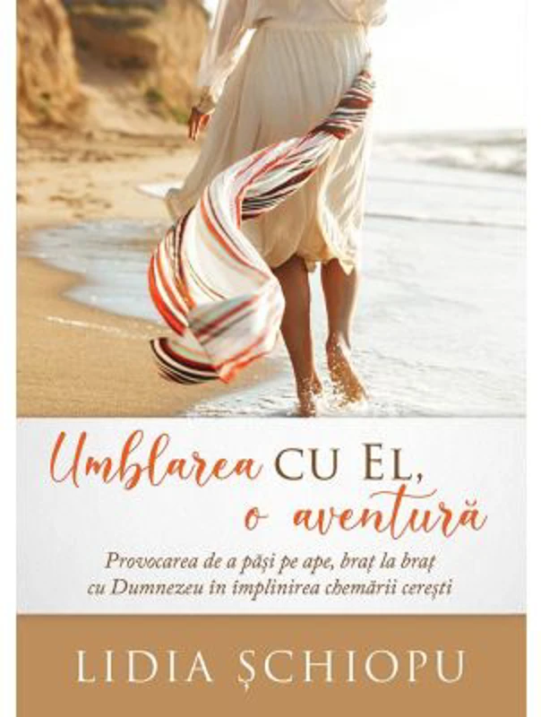 Umblarea cu El, o aventura - Lidia Schiopu