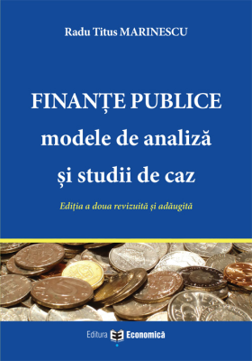 Finante publice. Modele de analiza si studii de caz - Radu Titus Marinescu