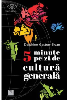 5 minute pe zi de cultura generala - Delphine Gaston-Sloan