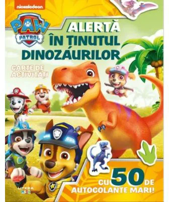Patrula Catelusilor. Alerta in Tinutul Dinozaurilor. Carte de activitati cu 50 de autocolante mari!