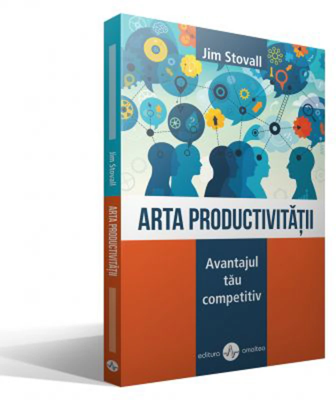 Arta productivitatii. Avantajul tau competitiv – Jim Stovall