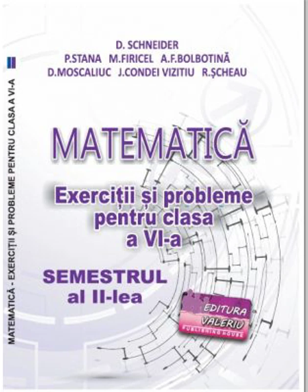 Matematica. Exercitii si probleme clasa a 6-a Semestrul al 2-lea - Delia Schneider
