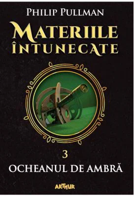 Materiile intunecate III. Ocheanul de ambra - Philip Pullman