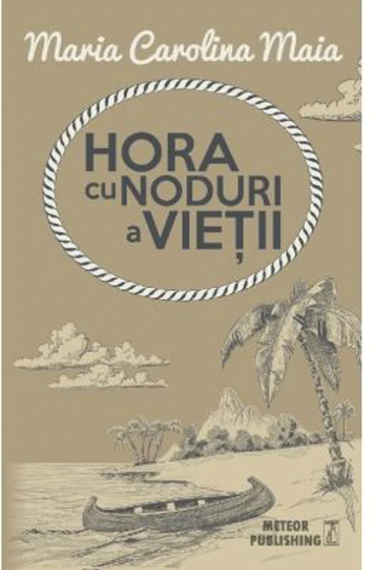 Hora cu noduri a vietii - Maria Carolina Maia