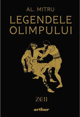 Legendele Olimpului. Zeii - editie ilustrata - Alexandru Mitru