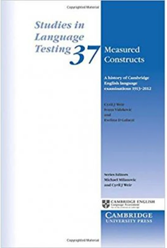 Measured Constructs: A History of Cambridge English Examinations, 1913–2012 - Cyril J. Weir, Ivana Vidakovic, Evelina D. Galaczi