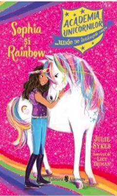 Academia Unicornilor. Sophia si Rainbow