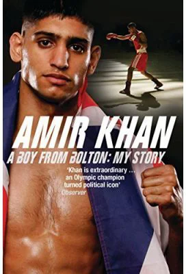 Amir Khan, A Boy From Bolton. My Story - Amir Khan