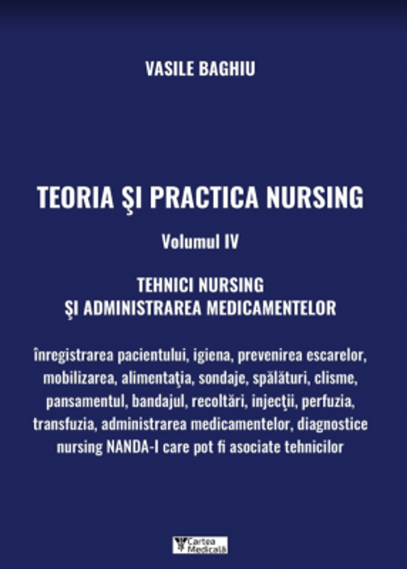 Teoria si practica Nursing volumul 4. Tehnici Nursing si administrarea medicamentelor