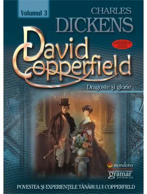 David Copperfield volumul 3 Dragoste si glorie - Charles Dickens